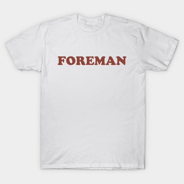 Foreman T-Shirt by TheCosmicTradingPost